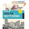 The Art of Urban Sketching: Drawing On Location Around The World
