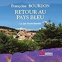 Retour au pays bleu | Livre audio Auteur(s) : Françoise Bourdon Narrateur(s) : Annie Berrebi