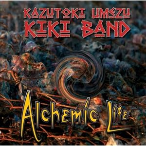 Alchemic Life by Kazutoki Umezu KIKI Band (Audio CD - 2008)