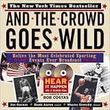 And The Crowd Goes Wild With 2 Audio CDs: Relive The Most Celebrated Sporting Events Ever Broadcast