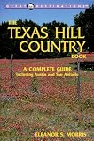 The Texas Hill Country Book: A Complete Guide (Great Destinations Series)