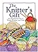 The Knitter's Gift: An Inspirational Bag of Words, Wisdom, and Craft