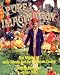 Pure Imagination: The Making of Willy Wonka and the Chocolate Factory