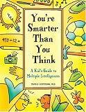 Youre Smarter Than You Think: A Kids Guide to Multiple Intelligences