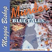 Murder at Blue Falls: The Horse Found the Body: Appalachian Adventure Mysteries, Volume 1 | [Maggie Bishop]