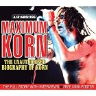 Click here to buy More Maximum Korn: The Unauthorised Biography of Korn by  Korn .