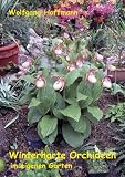 Winterharte Orchideen im eigenen Garten - Wolfgang Hoffmann