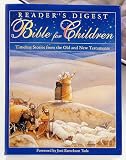 Reader's Digest Bible For Children: Timeless Stories From The Old And New Testament