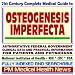 21st Century Complete Medical Guide to Osteogenesis Imperfecta and Related Bone Disorders, Authoritative Government Documents, Clinical References, and ... for Patients and Physicians (CD-ROM)