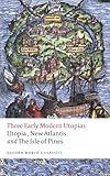 Three Early Modern Utopias: Thomas More: Utopia / Francis Bacon: New Atlantis / Henry Neville: The Isle of Pines (Oxford World's Classics)