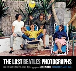 The Lost Beatles Photographs: The Bob Bonis Archive, 1964-1966