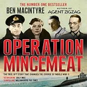 Operation Mincemeat: The True Spy Story that Changed the Course of World War II | [Ben Macintyre]
