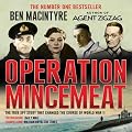 Operation Mincemeat: The True Spy Story that Changed the Course of World War II (Unabridged)