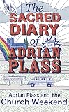 The sacred diary of Adrian Plass : Adrian Plass and the church weekend