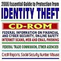 2006 Essential Guide to Protection from Identity Theft &ndash; Federal Information on Financial and Cyber Security, On-line Safety, Internet Scams, Web and Email Phishing, Credit Reports, FTC (CD-ROM)