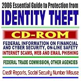 2006 Essential Guide to Protection from Identity Theft Federal Information on Financial and Cyber Security, On-line Safety, Internet Scams, Web and Email Phishing, Credit Reports, FTC (CD-ROM)