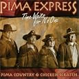 Time waits for no one Pima country & chicken scrat ... by 