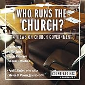 Who Runs the Church?: 4 Views on Church Government | [Peter Toon, Paul E. Engle (series editor), Steven B. Cowan (editor), L. Ron Taylor, Paige Patterson, Sam E. Waldron]