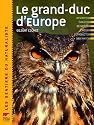 Le grand-duc d'Europe : Description, &eacute;volution, r&eacute;partition, moeurs, reproduction, observation