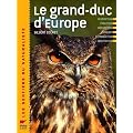 Le grand-duc d'Europe : Description, �volution, r�partition, moeurs, reproduction, observation