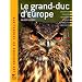 Le grand-duc d'Europe : Description, �volution, r�partition, moeurs, reproduction, observation