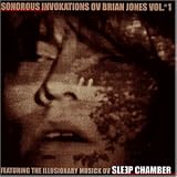 Revue Sleep Chamber  / Sonorous Invokations Ov Brian Jones Vol. 1