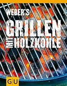 Weber's Grillen mit Holzkohle (Themenkochbuch): Amazon.de: Jamie Purviance: B&uuml;cher