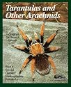 Tarantulas and Other Arachnids: Everything About Selection, Care, Nutrition, Health, Breeding, Behavior (Complete Pet Owner's Manual)