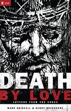 Death by Love: Letters from the Cross (RE: Lit: Vintage Jesus) Death by Love: Letters from the Cross (RE: Lit: Vintage Jesus)