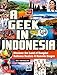 A Geek in Indonesia: Discover the Land of Komodo Dragons, Balinese Healers and Dangdut Music (Geek In...guides)
