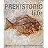 Prehistoric Life: The Definitive Visual History of Life on Earth