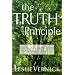 The TRUTH Principle : A Life-Changing Model for Growth and Spiritual Renewal