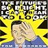 The Future's So Bright I Can't Bear to Look