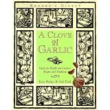 A Clove of Garlic: Garlic for Health and Cookery : Recipes and Traditions
