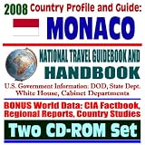 2008 Country Profile and Guide to Monaco- National Travel Guidebook and Handbook - Royalty, Prince Albert, Prince Rainier, Princess Grace (Two CD-ROM Set)