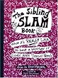 The Sibling Slam Book: What It's Really Like To Have A Brother Or Sister With Special Needs
