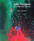 John Hoyland : scatter the devils
