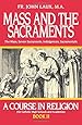 Mass and the Sacraments: A Course in Religion Book II (A Course in Religion for Catholic High Schools and Academies Ser.)