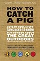 The Lost Lore of a Man's Life: Lots of Cool Stuff Guys Used to Know But Forgot About the Great Outdoors