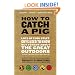 How to Catch a Pig: Lots of Cool Stuff Guys Used to Know but Forgot About the Great Outdoors