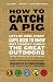 How to Catch a Pig: Lots of Cool Stuff Guys Used to Know but Forgot About the Great Outdoors
