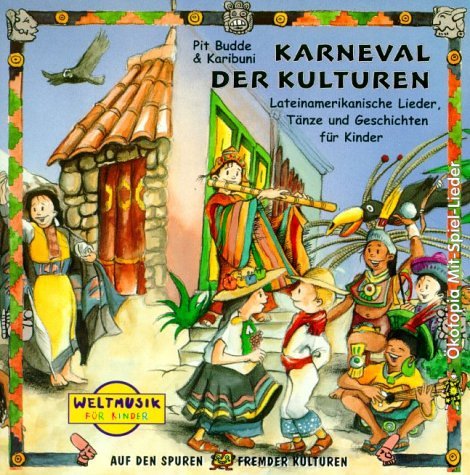 Karneval der Kulturen. CD: Lateinamerikanische Lieder, Tänze und Geschichten für Kinder