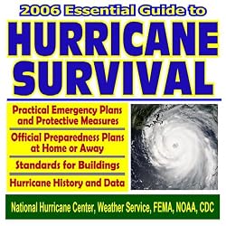 2006 Essential Guide to Hurricane Survival - Practical Emergency Plans and Protective Measures with Official Preparedness and Survival Plans (CD-ROM)