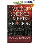 Click here to buy When Science Meets Religion: Enemies, Strangers, or Partners? by  Ian G. Barbour.