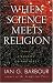 When Science Meets Religion: Enemies, Strangers, or Partners?