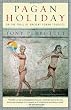 Pagan Holiday: On the Trail of Ancient Roman Tourists