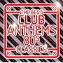 The Best Club Anthems - 80s Classics