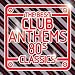 Best Club Anthems 80s Classics