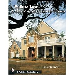 Built to Last: A Showcase of Concrete Homes (Schiffer Design Books)