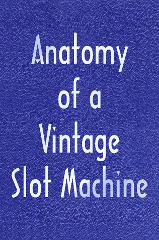 City Travel Guides Discounted  Books : Anatomy of a Vintage Slot Machine